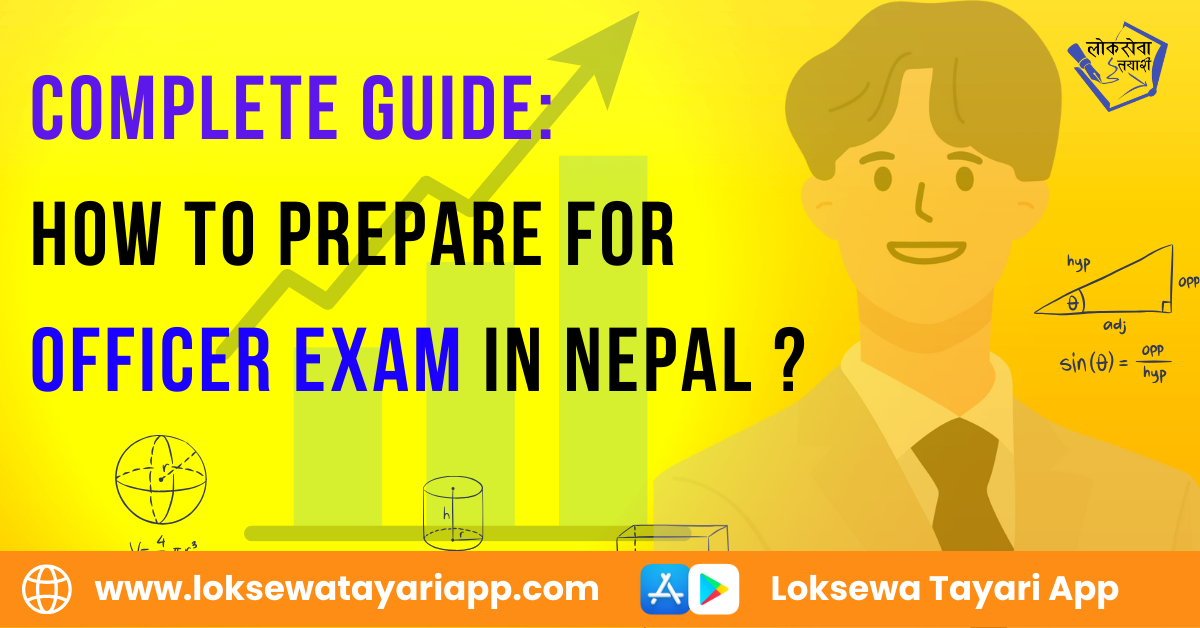 Complete Guide to Prepare for Officer Exam in Nepal: Loksewa Aayog Preparation Tips