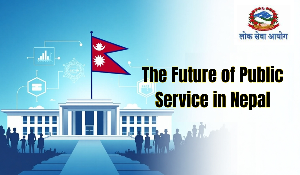 Future of Public Service in Nepal: Loksewa Aayog’s Imperative for Transformation
