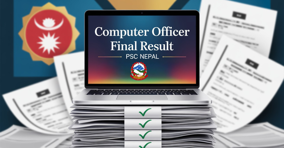 Final Recommendation List for Computer Officer Post – PSC Nepal
