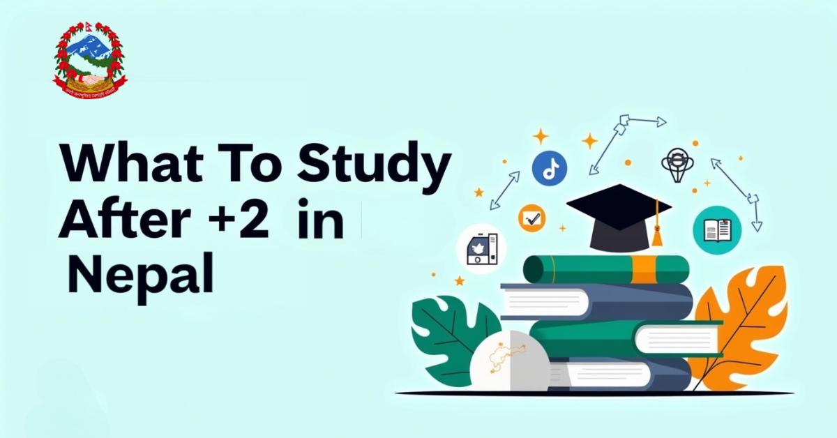 What to Study After +2 in Nepal?–A Roadmap for Students in Nepal