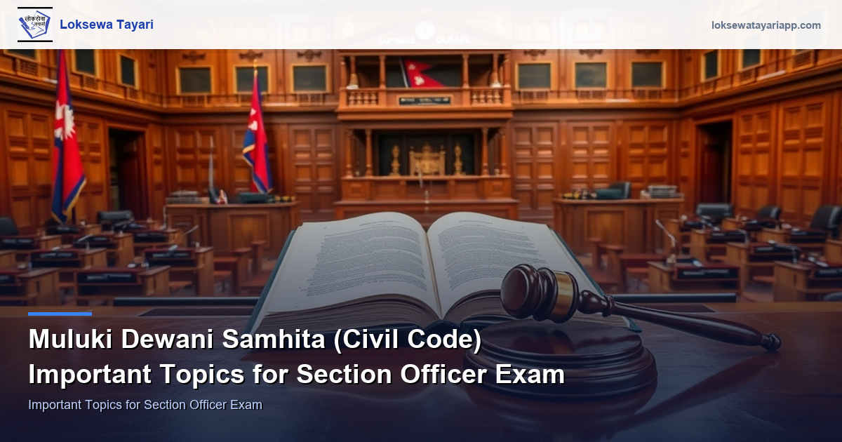 National Civil Code (Muluki Dewani Samhita) — Important Topics for Section Officer Exam